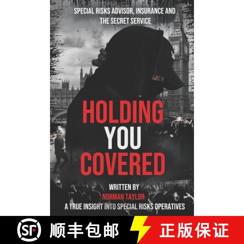 【2-3周达】Holding You Covered: Special Risks Advisor, Insurance and the Secret Service [9781399970105]