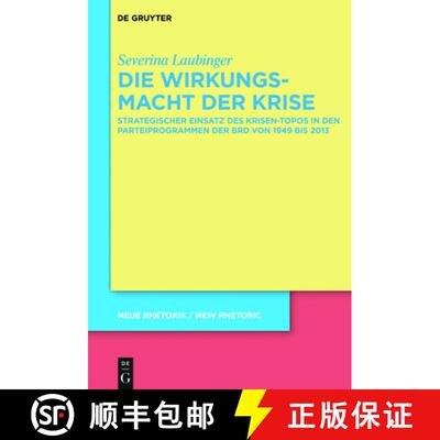 【3-4周达】精装 Die Wirkungsmacht der Krise – Strategischer Einsatz des Krisen–Topos in den Parteip... [9783110664973]