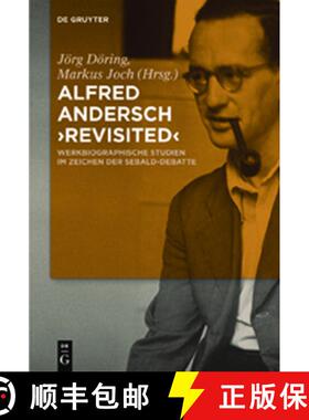 【3-4周达】Alfred Andersch 'Revisited': Werkbiographische Studien Im Zeichen Der Sebald-Debatte [9783110268096]