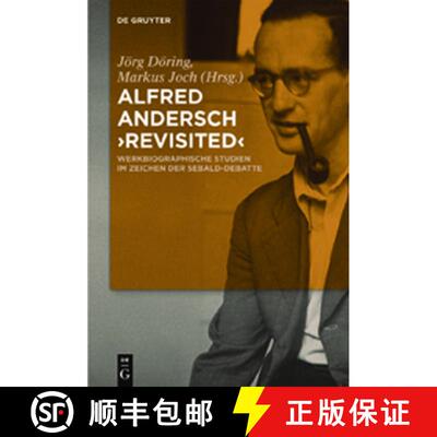 预订 Alfred Andersch 'Revisited': Werkbiographische Studien Im Zeichen Der Sebald-Debatte [9783110268096]