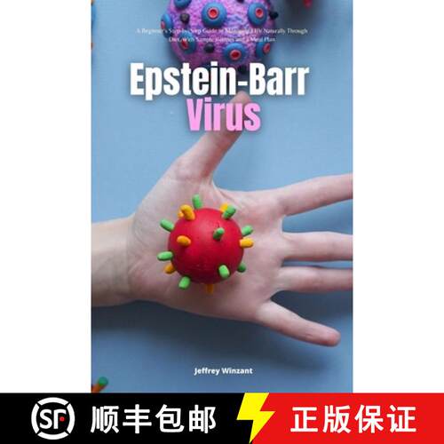 【3-4周达】Epstein-Barr Virus : A Beginner's Step-by-Step Guide to Managing EBV Naturally Through Die... [9781088168011]