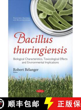 【3-4周达】Bacillus thuringiensis: Biological Characteristics, Toxicological Effects and Environmenta... [9781536127249]
