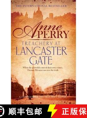 【3-4周达】Treachery at Lancaster Gate (Thomas Pitt Mystery, Book 31): Anarchy and corruption stalk t... [9781472219534]