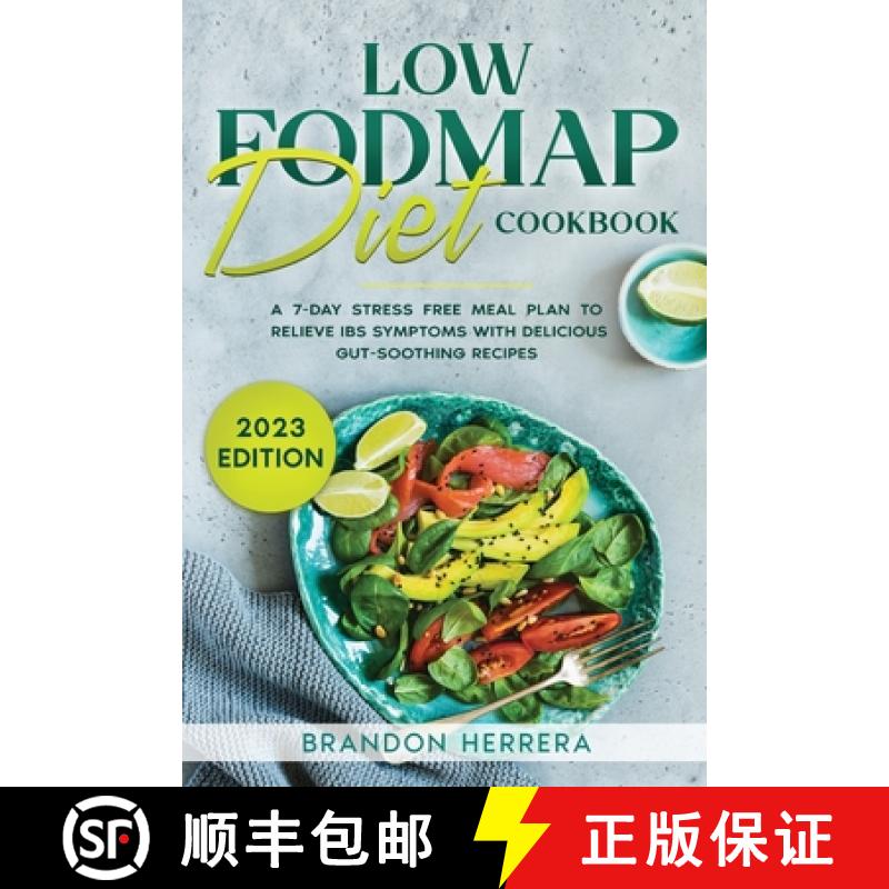 【2-3周达】Low Fodmap Diet Cookbook: A 7-Day Stress Free Meal Plan To Relieve IBS Symptoms with Delic... [9781088190029]