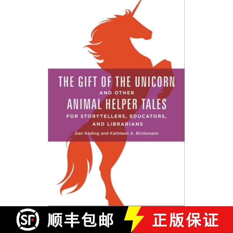 预订 The Gift of the Unicorn and Other Animal Helper Tales for Storytellers, Educators, and Librarians [9781440840524]