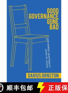 【3-4周达】Good Governance Gone Bad: How Nordic Adaptability Leads to Excess [9781501726101]