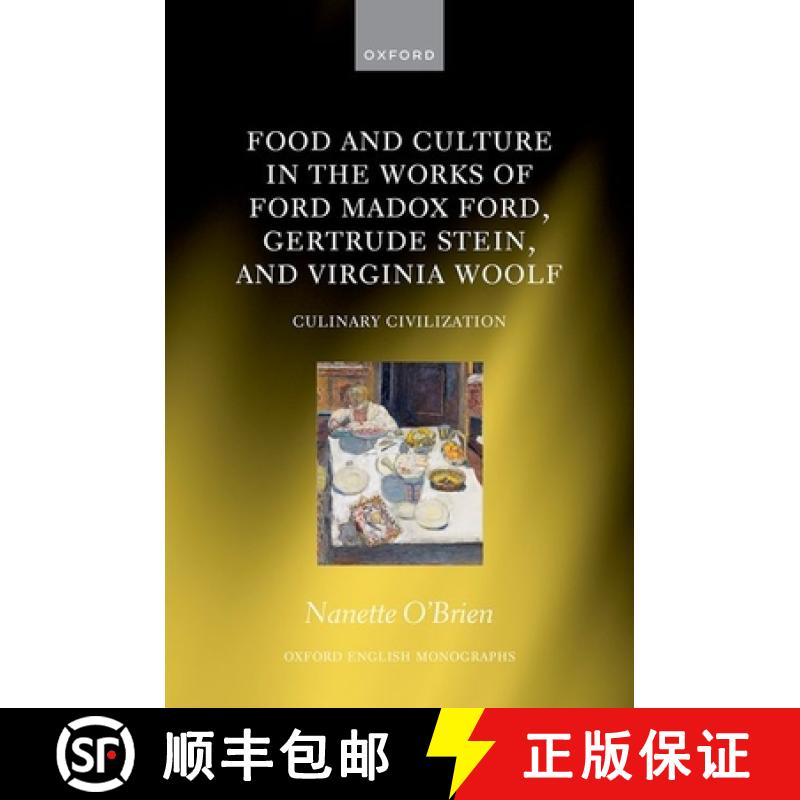 【3-4周达】Food and Culture in the Works of Ford Madox Ford, Gertrude Stein, and Virginia Woolf: Culi... [9780198871729]