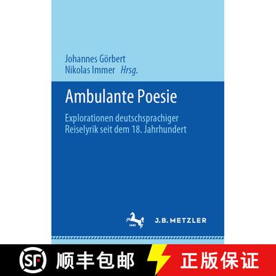 【3-4周达】Ambulante Poesie: Explorationen deutschsprachiger Reiselyrik seit dem 18. Jahrhundert [9783476051158]