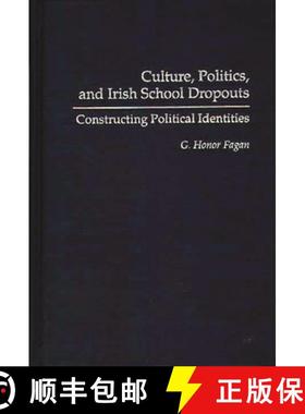 预订 Culture, Politics, and Irish School Dropouts: Constructing Political Identities [9780897894395]