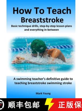 【3-4周达】How To Teach Breaststroke: Basic technique drills, step-by-step lesson plans and everythin... [9780995484238]