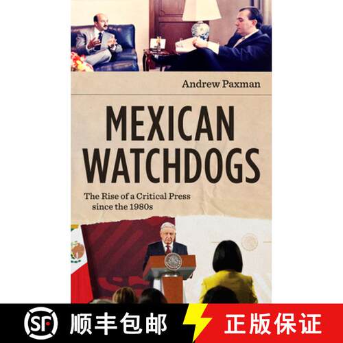 【3-4周达】Mexican Watchdogs – The Rise of a Critical Press Since the 1980s [9781469684987]