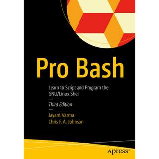 【4周达】Pro Bash : Learn to Script and Program the GNU/Linux Shell [9781484295878]