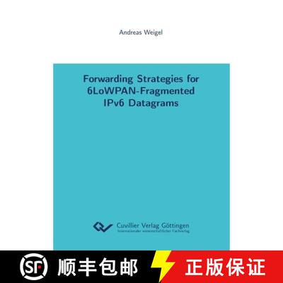 【3-4周达】Forwarding Strategies for 6LoWPAN-Fragmented IPv6 Datagrams [9783736996670]