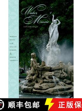 【3-4周达】Water Music: Making Music in the Spas of Europe and North America [9780195327342]