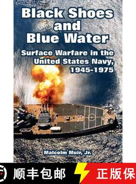 【3-4周达】Black Shoes and Blue Water: Surface Warfare in the United States Navy, 1945-1975 [9781410222282]