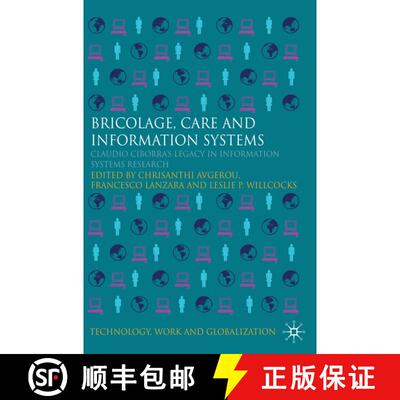 【3-4周达】精装 Bricolage, Care and Information: Claudio Ciborra's Legacy in Information Systems Rese... [9780230220737]