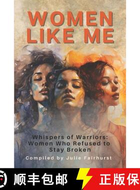 【3-4周达】Women Like Me: Whispers of Warriors: Women Who Refused to Stay Broken [9781990639173]