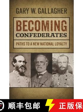 【3-4周达】Becoming Confederates: Paths to a New National Loyalty [9780820344966]
