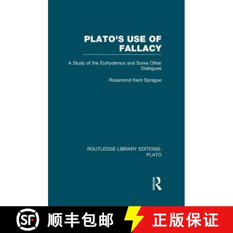 【3-4周达】Plato's Use of Fallacy (Rle: Plato): A Study of the Euthydemus and Some Other Dialogues [9781138007710]