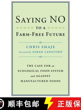 【3-4周达】Saying NO to a Farm-Free Future: The Case For an Ecological Food System and Against Manufa... [9781915294166]