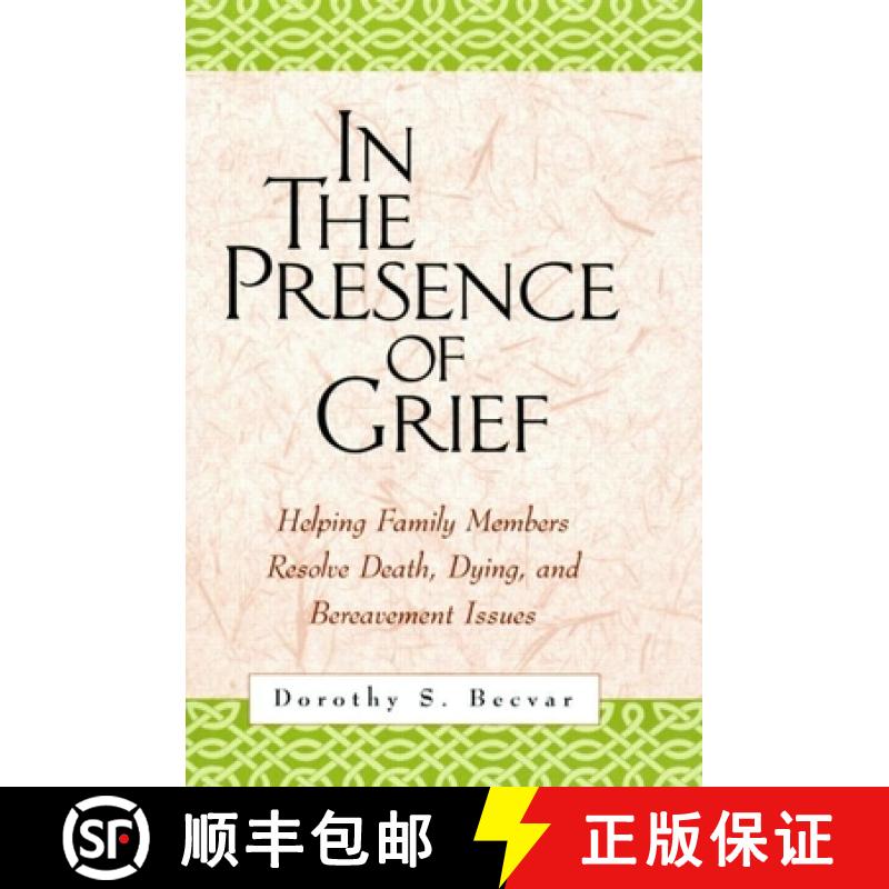 【3-4周达】In the Presence of Grief: Helping Family Members Resolve Death, Dying, and Bereavement Issues [9781572309371]