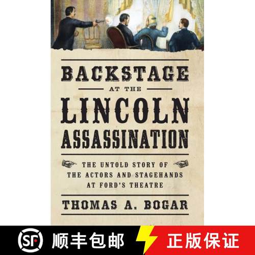 【3-4周达】Backstage at the Lincoln Assassination: The Untold Story of the Actors and Stagehands at F... [9781621570837]