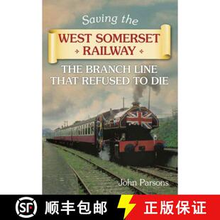 【3-4周达】Saving the West Somerset Railway: The Branch Line That Refused to Die [9780752464039]