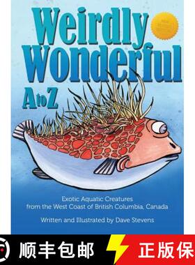 【3-4周达】Weirdly Wonderful A to Z: Exotic, Aquatic Creatures from the West Coast of British Columbi... [9780995059405]