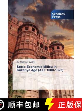 预订 Socio Economic Milieu In Kakatiya Age (A.D. 1000-1325) [9786202315869]