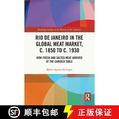 【3-4周达】Rio de Janeiro in the Global Meat Market, c. 1850 to c. 1930: How Fresh and Salted Meat Ar... [9780367528546]