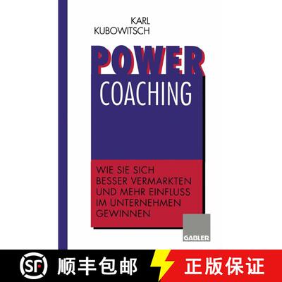 【3-4周达】Power Coaching : Wie Sie sich besser vermarkten und mehr Einfluß im Unternehmen gewinnen [9783322846846]