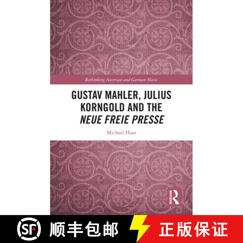 【3-4周达】Gustav Mahler, Julius Korngold and the Neue Freie Presse [9781032368528]