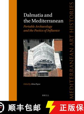 预订 Dalmatia and the Mediterranean: Portable Archaeology and the Poetics of Influence [9789004263864]