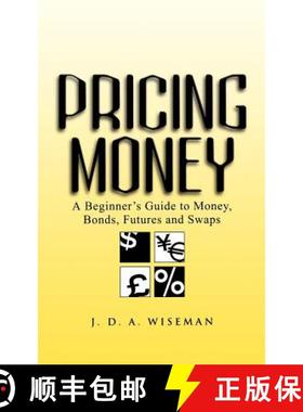 【3-4周达】Pricing Money - A Beginner'S Guide To Money, Bonds Futures & Swaps [Wiley金融] [9780471487005]