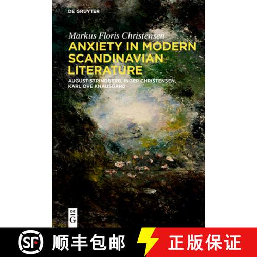 【3-4周达】精装 Anxiety in Modern Scandinavian Literature: August Strindberg, Inger Christensen, Karl... [9783111132044]