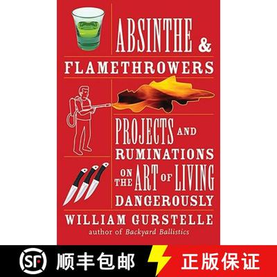预订 Absinthe and Flamethrowers: Projects and Ruminations on the Art of Living Dangerously [9781556528224]