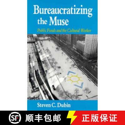 【3-4周达】Bureaucratizing the Muse – Public Funds and the Cultural Worker [9780226167480]