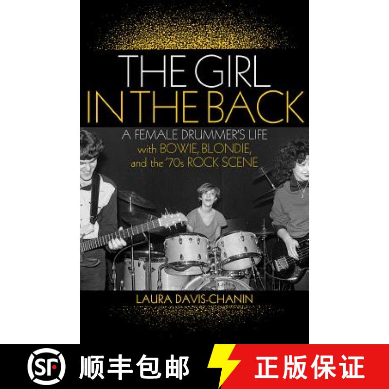 【3-4周达】The Girl in the Back : A Female Drummer's Life with Bowie, Blondie, and the '70s Rock Scene [9781617136870]