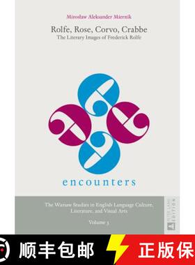 【3-4周达】Rolfe, Rose, Corvo, Crabbe : The Literary Images of Frederick Rolfe [9783631652725]