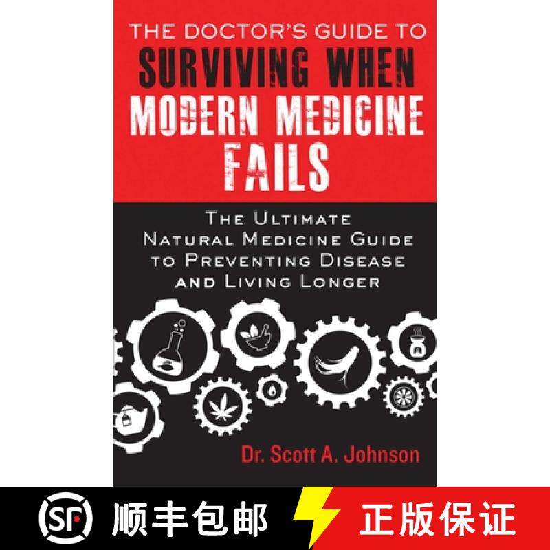 【3-4周达】The Doctor's Guide to Surviving When Modern Medicine Fails: The Ultimate Natural Medicine ... [9781634500524]