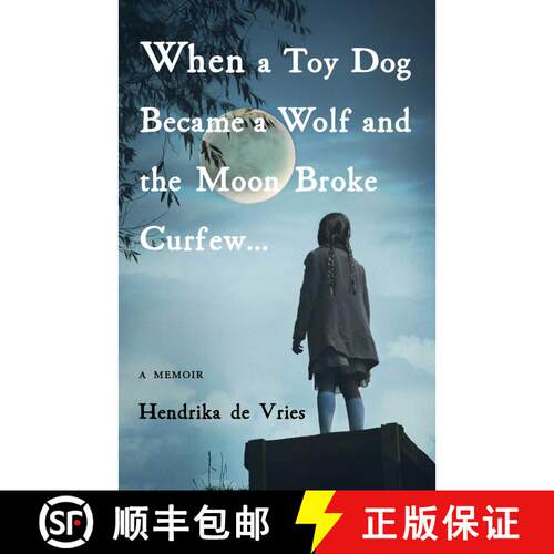 【3-4周达】When a Toy Dog Became a Wolf and the Moon Broke Curfew : A Memoir [9781631526589]