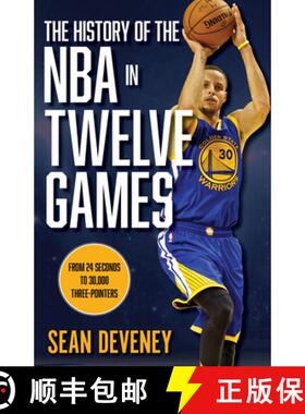 【3-4周达】The History of the NBA in Twelve Games : From 24 Seconds to 30,000 3-Pointers [9781493066650]