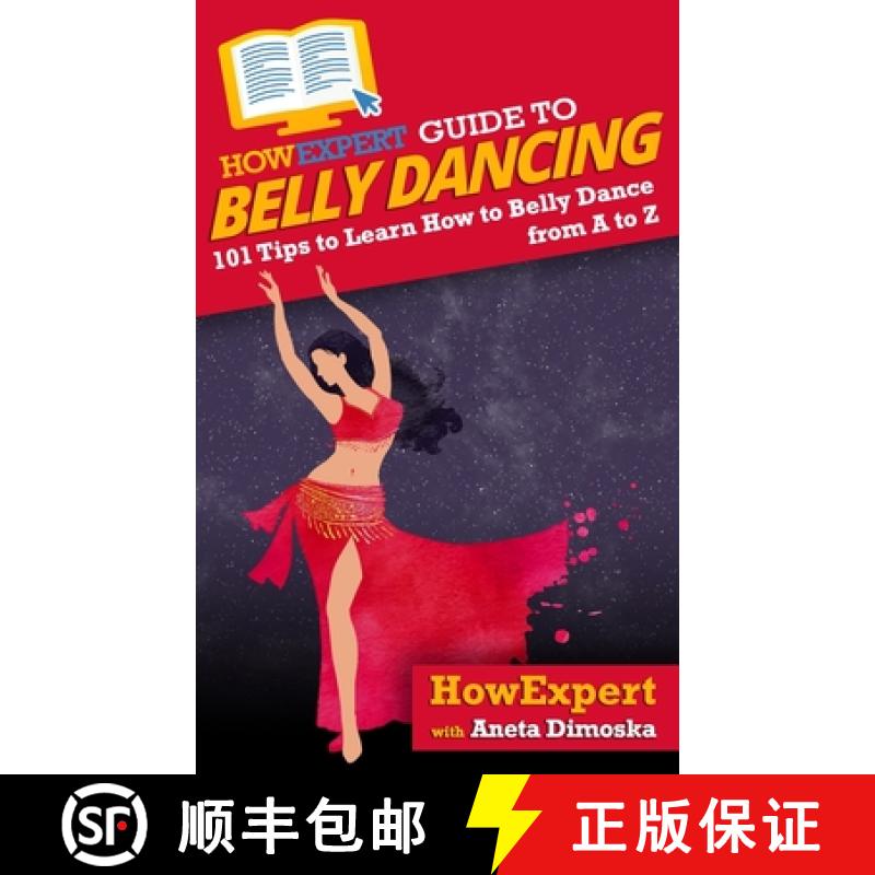 【3-4周达】HowExpert Guide to Belly Dancing: 101+ Tips to Learn How to Belly Dance from A to Z [9781648914324]