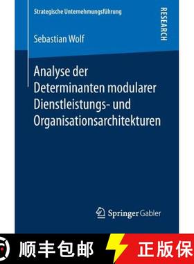 【3-4周达】Analyse Der Determinanten Modularer Dienstleistungs- Und Organisationsarchitekturen [9783658239664]