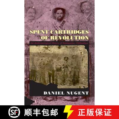 【3-4周达】Spent Cartridges of Revolution – An Anthropological History of Namiquipa, Chihuahua [9780226607429]