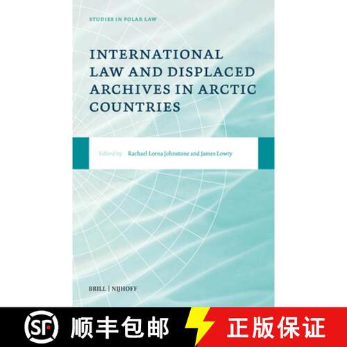 【3-4周达】精装 International Law and Displaced Archives in Arctic Countries [9789004758070]