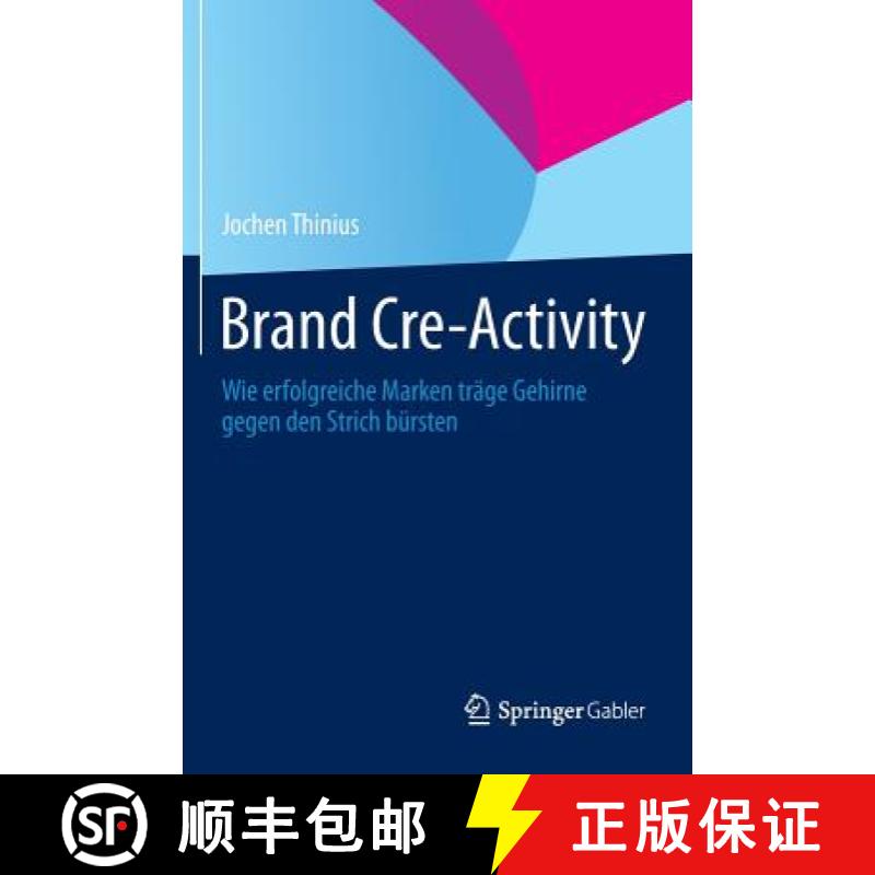【3-4周达】Brand Cre-Activity: Wie Erfolgreiche Marken Träge Gehirne Gegen Den Strich Bürsten [9783658012014]