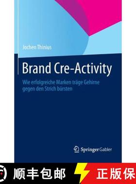 【3-4周达】Brand Cre-Activity: Wie Erfolgreiche Marken Träge Gehirne Gegen Den Strich Bürsten [9783658012014]