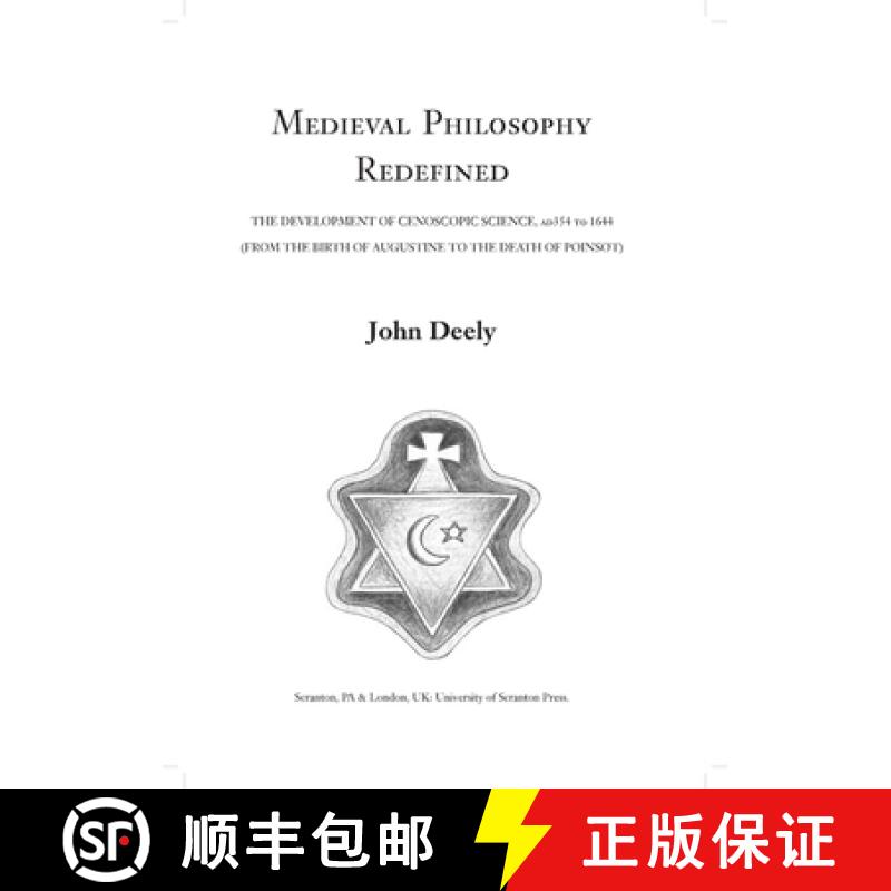 预订 Medieval Philosophy Redefined: The Development of Cenoscopic Science, Ad354 to 1644 (from the Bi... [9781589662162]