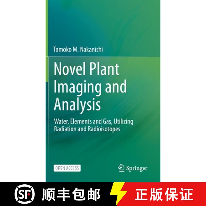 【4周达】Novel Plant Imaging and Analysis : Water, Elements and Gas, Utilizing Radiation and Radioiso... [9789813349919]